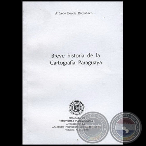BREVE HISTORIA DE LA CARTOGRAFIA PARAGUAYA - Autor: ALFREDO BOCCIA ROMAACH - Volumen XLII - Ao 2002
